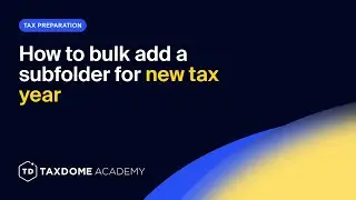 TaxDome Academy &ndash; How to bulk add a subfolder for new tax year