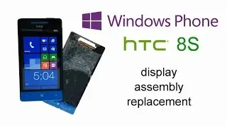 HTC 8S - Disassemble, Touch screen and LCD Display Replacement
