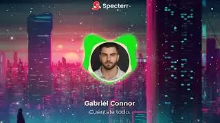 Cuéntale todo. - Gabriel Connor . (Charly Avniz)