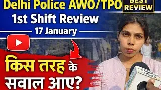 Delhi police AWO/ TPO 1 Shift Analysis 17 january। Delhi police awo review today। Delhi police AWO