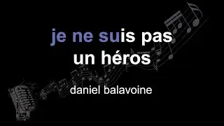 daniel balavoine | je ne suis pas un héros | lyrics | paroles | letra |