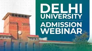 Delhi University Admission Webinar 2021