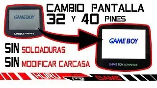 MOD Cambio Pantalla RETROILUMINADA Game Boy Advance - SIN SOLDAR 40 y 32 Pines