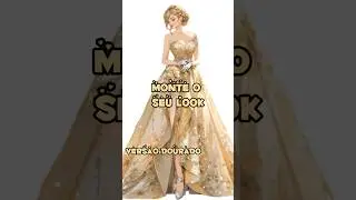 Monte o seu look - vers&atilde;o:dourado