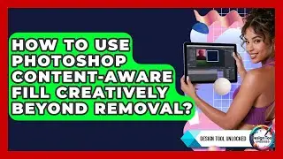 How To Use Photoshop Content-Aware Fill Creatively Beyond Removal? - Design Tool Unlocked