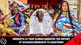ENERGETIC 83 YEAR OLDMAN NARRATES THE HISTORY OF ACHIAASE-NWABIAGYA TO ASANTEMAN