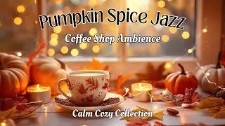 Pumpkin Spice Jazz Music | Coffee Shop Ambience