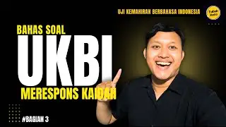 BAHAS SOAL ASLI UKBI MERESPONS KAIDAH|BAGIAN 3