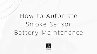 How to Automate Smoke Sensor Battery Maintenance