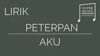 Peterpan - Aku [Lirik]
