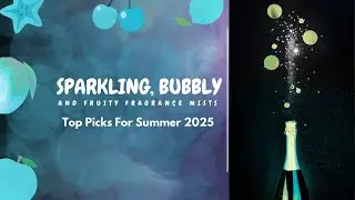 Sparkling, Bubbly and Fruity Mists for Summer 2025| De'Auvionne Johnson
