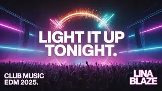 LIGHT IT UP TONIGHT - Club Music EDM Electro House Banger (Bass Boosted Car Music)