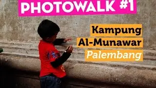 Photowalk #1: Kampung Al Munawar, Palembang - Indonesia Street Photography