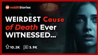 Medical Examiners, What's the Weirdest Cause of Death you've seen? | Reddit Stories