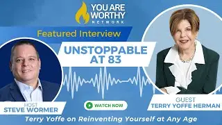 ⭐ Unstoppable at 83: Terry Yoffe on Reinventing Yourself at Any Age