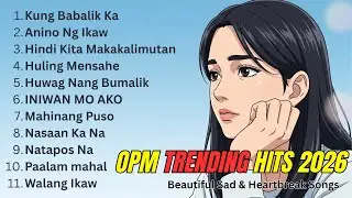 OPM Tagalog Love Songs 2026 💗 Best Beautiful Romantic Playlist for Broken Hearts