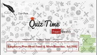 Weekly Quiz - Employee Provident Fund & Miscellaneous Act, 1952
