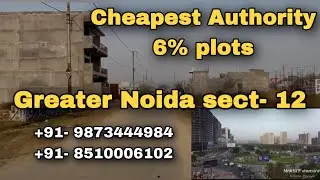 Cheapest Authority Plots in sector 12 Greater Noida | Authority Plots in Greater Noida | 6% Plots