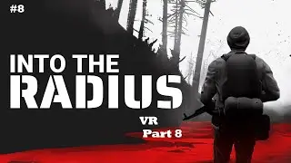 Into The Radius VR gameplay Walkthrough Part 8 #intotheradiusvr #survivalhorror #postapocalypticvr