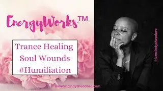 ⚡️ Trance healing session | Soul Wounds #Humiliation | Cindy Theodore ⚡️