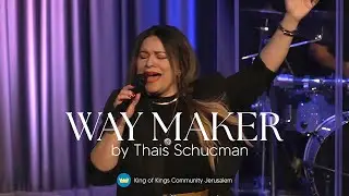 Way Maker - By King of kings / Thais Schucman