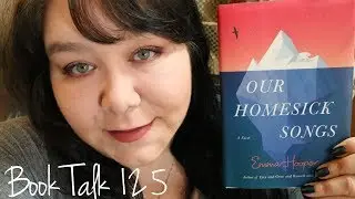 Book Talk 125 - Our Homesick Songs By Emma Hooper