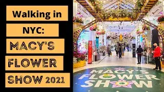 [4K60] Macy's Flower Show 2021 Walking Tour, New York City