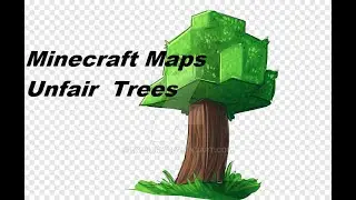 Minecraft Maps Unfair Trees