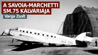 A Savoia-Marchetti SM.75 kálváriája a magyar polgári és katonai repülés történelmében – Varga Zsolt