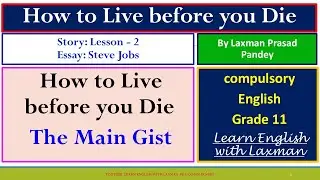 How to live before you die: summary (essay in class 11 compulsory English)