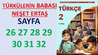 2.SINIF T&Uuml;RK&Ccedil;E DERS KİTABI 2.KİTAP T&Uuml;RK&Uuml;LERİN BABASI NEŞET ERTAŞ SAYFA 26 27 28 29 30 31 32
