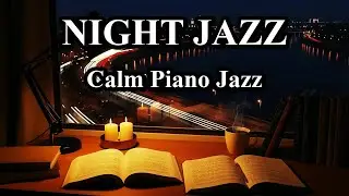 Smooth Night Jazz Piano Vibes - Calm Background for Relax, Chill, Read