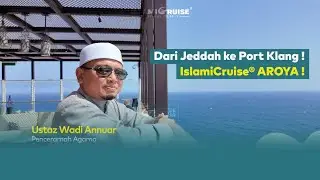 Dari Jeddah ke Port Klang ! Pelayaran Halalan Toyyiban Pertama Dunia | IslamiCruise&reg; AROYA !