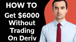 How To Get $6000 Without Trading on Deriv.