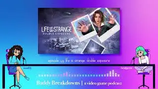 Life is Strange: Double Exposure | Baddy Breakdowns, a video game podcast