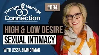 Sexual Intimacy for High and Low Desire Partners | Jessa Zimmerman | #84