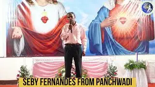 Testimony of SEBY FERNANDES FROM PANCHWADI (The Eternal Life Ministry - Br.Wilson Rebello)