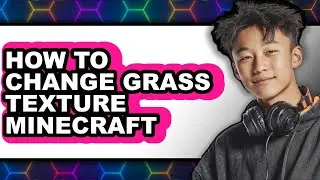 How to Change Grass Texture Minecraft - Full Guide