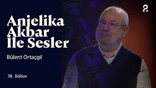 Bülent Ortaçgil | Anjelika Akbar ile Sesler | 38. Bölüm @TRT 2