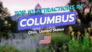 🌟 Top 10 Must-See Attractions in Columbus, Ohio! 🌆