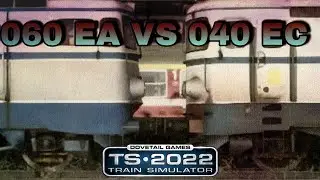 060 EA VS 040 EC | Care e mai buna? - Train Simulator 2022