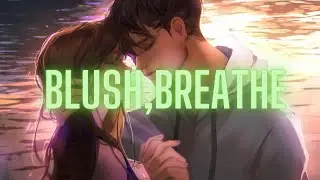 Nightcore - blush, breathe