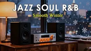Jazz  Soul R&B  - Background Music for Chill & Relax Winter Mix for Work, Study & Relaxation.