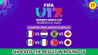 FIFA U17 WOMEN'S WORLD CUP 2025 QUARTER FINAL MATCH SCHEDULE
