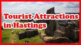 5 Top Rated Tourist Attractions in Hastings, England | UK Travel Guide