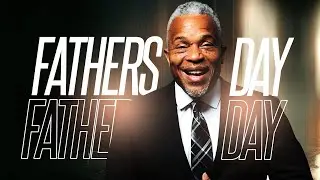 Father's Day Message (10:30a Service)