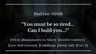 ASMR | Protective Roommate Notices You're Not Okay [M4A] [Roommates to More Part 2] [Sleep Aid]