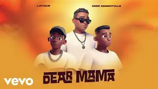 Latique, Deep Essentials - DEAR MAMA (Visualizer)