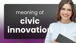 Unveiling Civic Innovation: Transforming Communities