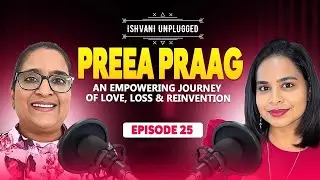 Ep 25 | From Teen Bride to Empowered Woman: Preea Praag&rsquo;s Journey of Love, Loss & Reinvention